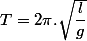T=2\pi.\sqrt{\dfrac{l}{g}}
